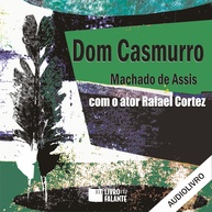 Dom Casmurro em Áudio MP3: A Obra-Prima de Machado de Assis Narrada por Rafael Cortez - imagem 1