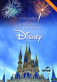Desvende a Magia do Império Disney: Lições de Sucesso e Excelência - imagem 2