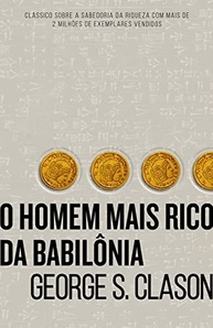 O Homem Mais Rico da Babilônia: Segredos Milenares para Multiplicar sua Riqueza - imagem 2