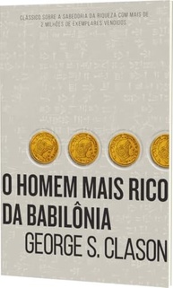 O Homem Mais Rico da Babilônia: Segredos Milenares para Multiplicar sua Riqueza - imagem 5