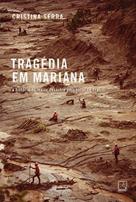 Tragédia em Mariana: A História Definitiva do Maior Desastre Ambiental do Brasil - imagem 2
