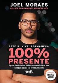 Esteja 100% Presente: Domine Foco, Disciplina e Minihábitos para Alcançar seu Potencial Máximo - imagem 2