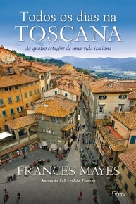 Todos os Dias na Toscana: Viva a Essência da Itália com Frances Mayes - imagem 2