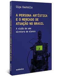 Desvende a Persona Artística e o Mercado de Atuação no Brasil: Visão de Diretora de Elenco - imagem 3