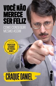 Você Não Merece Ser Feliz: O Guia Irônico de Autoajuda do Craque Daniel - imagem 1