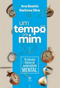 Um Tempo Pra Mim: 10 Minutos Diários para o Autocuidado Mental com Ana Beatriz Barbosa Silva - imagem 1