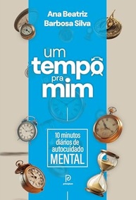 Um Tempo Pra Mim: 10 Minutos Diários de Autocuidado Mental com Ana Beatriz Barbosa Silva - imagem 3