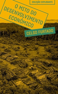 O Mito do Desenvolvimento Econômico: Crítica Ecológica e Social de Celso Furtado - imagem 1