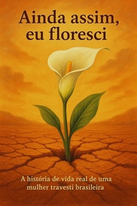 Ainda Assim, Eu Floresci: A Poderosa Autobiografia de uma Mulher Trans Brasileira - imagem 1