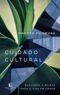 Cuidado Cultural: Cultivando Esperança e Beleza em um Mundo Fraturado - imagem 1