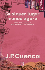 Qualquer Lugar Menos Agora: Crônicas de Viagem Inspiradoras para Desbravar o Mundo - imagem 1