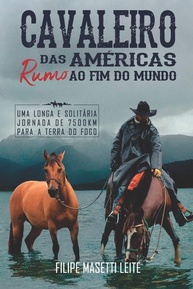 Cavaleiro das Américas rumo ao Fim do Mundo: Uma Longa e Solitária Jornada de 7500 km para a Terra do Fogo - imagem 1