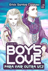 Boy's Love: Para Cair Outra Vez - Amor Obsessivo em um Mundo Místico - imagem 2