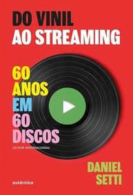 Do Vinil ao Streaming Vol. 1: 60 Anos de Música em 60 Discos Essenciais - imagem 1