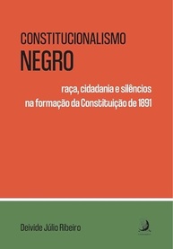 Constitucionalismo Negro: Desvendando Raça, Cidadania e Silêncios na Constituição de 1891 - imagem 2