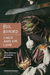 Cinco Anos em Lyon: A Imersão de Bill Buford na Autêntica Cozinha Francesa - imagem 1