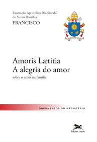 Amoris Laetitia: A Alegria do Amor na Família - Exortação Apostólica de Papa Francisco - imagem 1