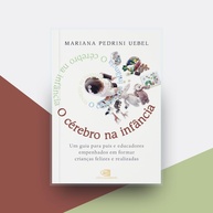 O Cérebro na Infância: Guia Essencial para Pais e Educadores Formarem Crianças Felizes - imagem 3