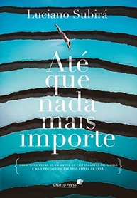 Até que Nada Mais Importe: Redescubra sua Fé e Viva o que Deus Realmente Espera - imagem 2