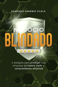 Negócio Blindado: Proteja Sua Empresa de Haters e Consumidores Abusivos - imagem 1