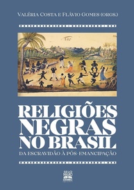 Religiões Negras no Brasil: Da Escravidão à Pós-Emancipação - Uma História de Resistência e Invenção Cultural - imagem 1