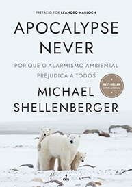 Apocalypse Never: Desmistificando o Alarmismo Ambiental e Encontrando Soluções Reais - imagem 2
