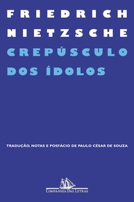 Crepúsculo dos Ídolos: A Martelo de Nietzsche Contra a Ilusão - imagem 1