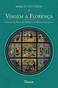 Viagem a Florença: Cartas Íntimas de Nise da Silveira a Marco Lucchesi (Edição Ampliada) - imagem 1