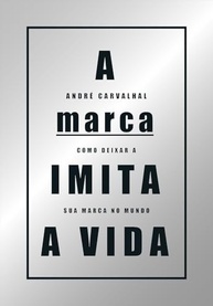 A Marca Imita a Vida: Construa sua Marca Pessoal e Deixe sua Marca no Mundo - imagem 2