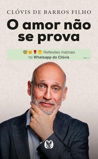 O Amor Não Se Prova: Reflexões Matinais de Clóvis de Barros no WhatsApp - imagem 2