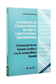 Dignidade da Pessoa Humana: Fundamentos no Direito Constitucional Contemporâneo - imagem 5
