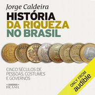História da Riqueza no Brasil: 5 Séculos de Pessoas, Costumes e Governos - imagem 1