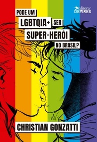 Super-Heróis LGBTQIA+ no Brasil: Censura, Resistência e Diversidade - imagem 2