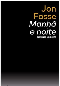 Manhã e Noite: Obras Completas de Jon Fosse - Romance e Libreto - imagem 2