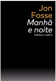 Manhã e Noite: Obras Completas de Jon Fosse - Romance e Libreto - imagem 1