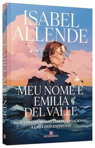 Meu Nome é Emilia Del Valle: Romance Histórico de Isabel Allende - imagem 4