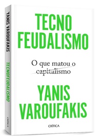 Tecnofeudalismo: O Fim do Capitalismo e o Novo Poder Global - imagem 4