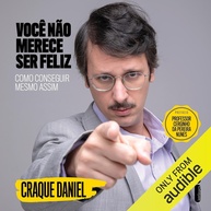Você Não Merece Ser Feliz: O Guia Irônico para Encontrar a Felicidade - imagem 1