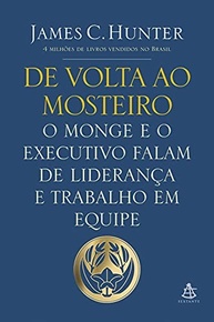 De Volta ao Mosteiro: Liderança e Trabalho em Equipe com o Monge e o Executivo - imagem 2