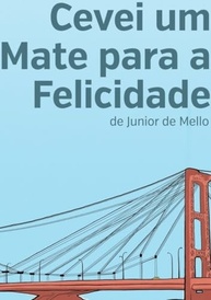 Cevei Um Mate Para a Felicidade: Descubra o Segredo da Alegria Plena - imagem 2