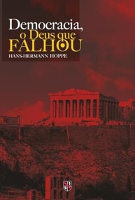 Democracia, o Deus que Falhou: Uma Análise Crítica de Hans-Hermann Hoppe - imagem 2