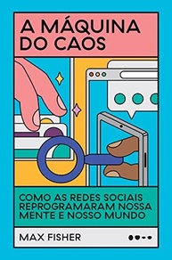 A Máquina do Caos: Desvende Como as Redes Sociais Reprogramaram Sua Mente e o Mundo - imagem 2