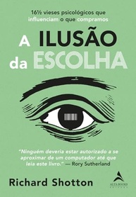 A Ilusão da Escolha: Desvende 16½ Vieses Psicológicos e Domine o Comportamento do Consumidor - imagem 2