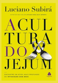A Cultura do Jejum: Aprofunde sua Intimidade com Deus e Descubra o Poder Espiritual - imagem 1