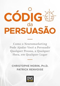 O Código da Persuasão: Domine o Neuromarketing e Conquiste Qualquer Público - imagem 2