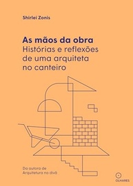 As Mãos da Obra: A Perspectiva Psicanalítica da Arquiteta sobre o Canteiro de Obras - imagem 2