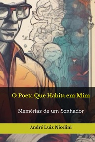 O Poeta Que Habita em Mim: Memórias de um Sonhador - Jornada de Superação e Sucesso - imagem 1