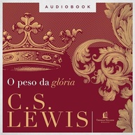 O Peso da Glória: Descubra a Sabedoria de C. S. Lewis - imagem 2