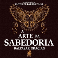 A Arte da Sabedoria: Domine a Inteligência e o Sucesso com Baltasar Gracián - imagem 1