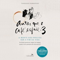 Antes que o Café Esfrie Vol. 3: A Morte Não Precisa Ser o Fim da Vida | Livro Emocionante - imagem 2